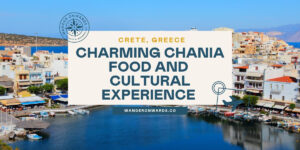 text says "Crete, Greece: Charming Chania Food and Cultural Experience"