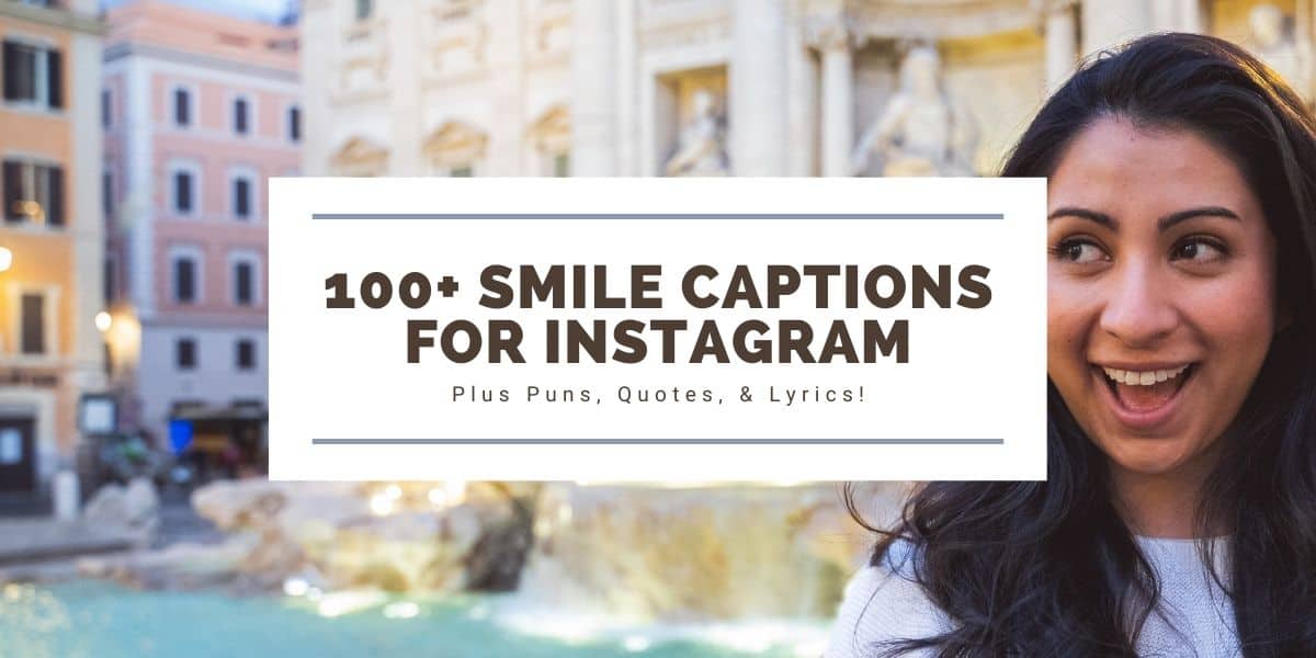 100+ Smile Captions for Instagram {Plus Puns, Quotes, & Lyrics!}