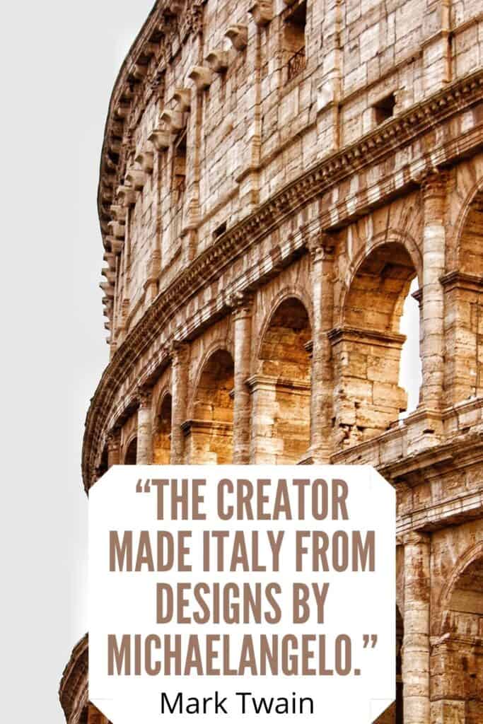 The creator made Italy from designs by Michaelangelo. Italy Quote by Mark Twain