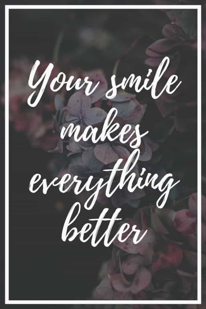 Your smile makes everything better Instagram Quote