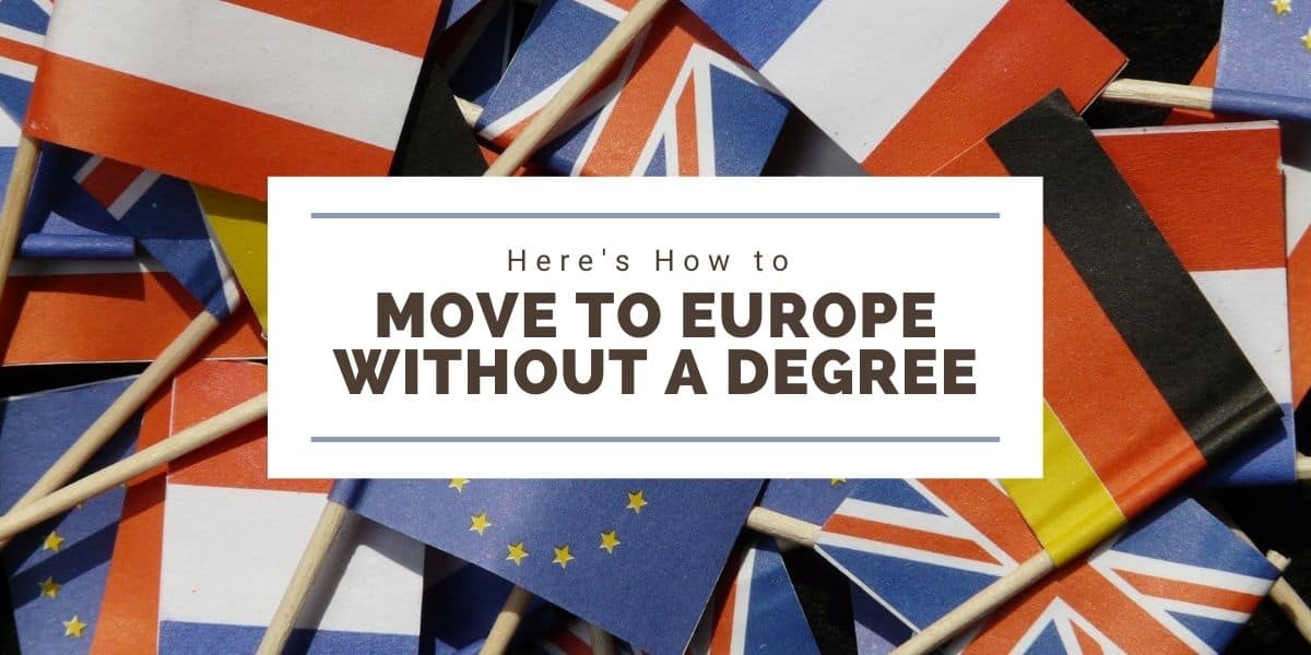 How to Move to Europe Without a Degree