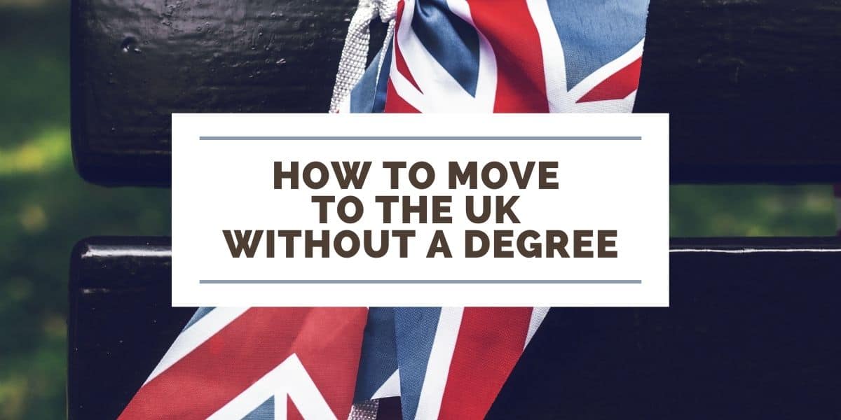 How to Move to the UK Without a Degree