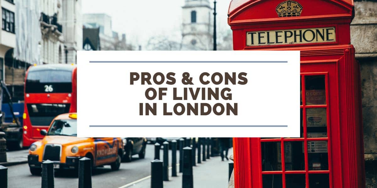 17 Honest Pros & Cons of Living in London