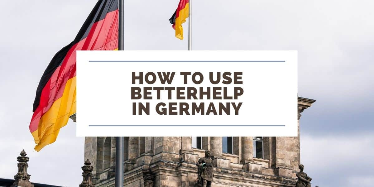 text says: how to use betterhelp in Germany with German flags in the background