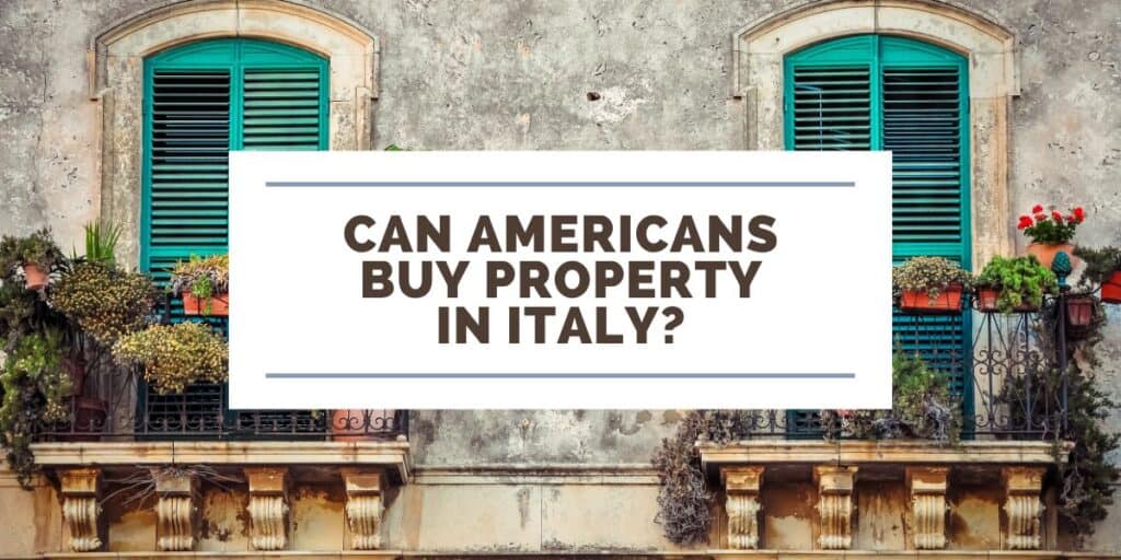 Can Americans Buy Property in Italy? Wander Onwards