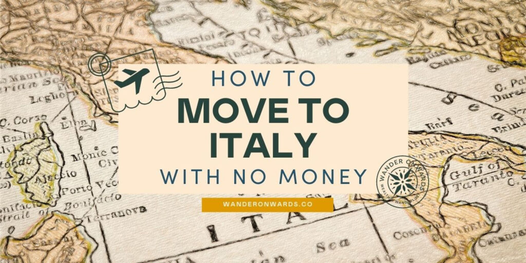 How to Move to Italy with No Money Wander Onwards