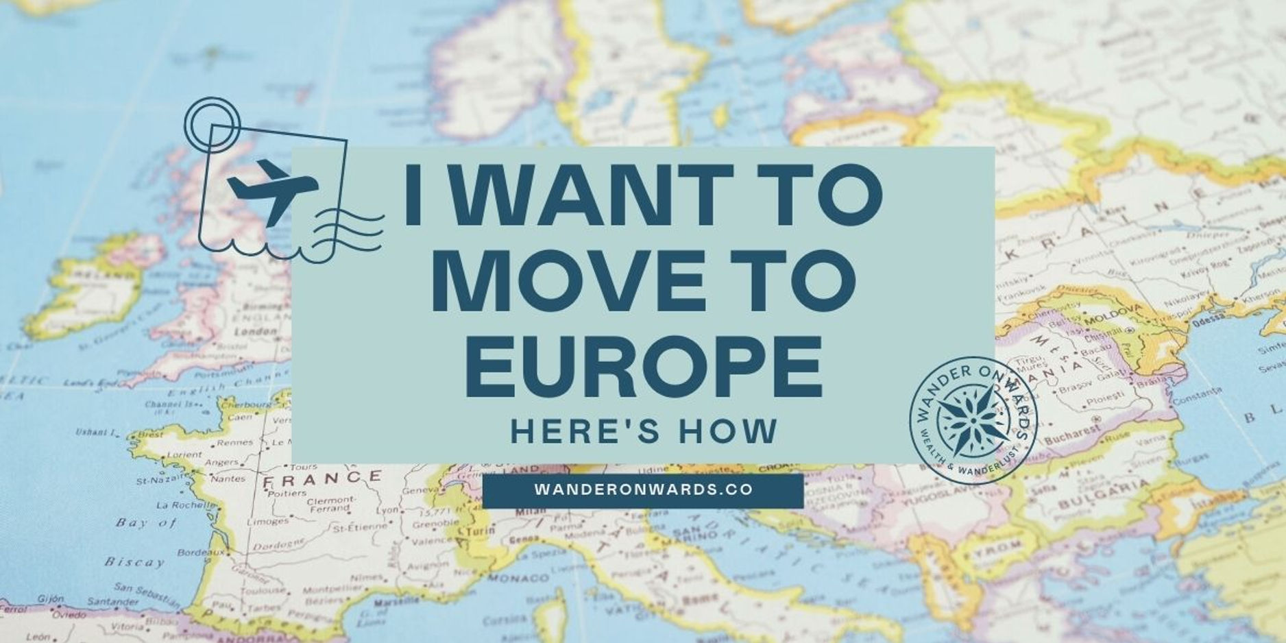 Thinking “I Want to Move to Europe”? Here’s How