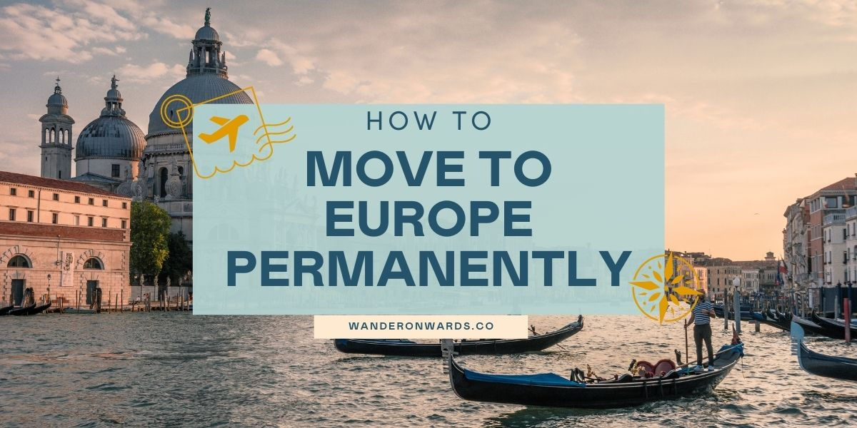 How to Move to Europe Permanently