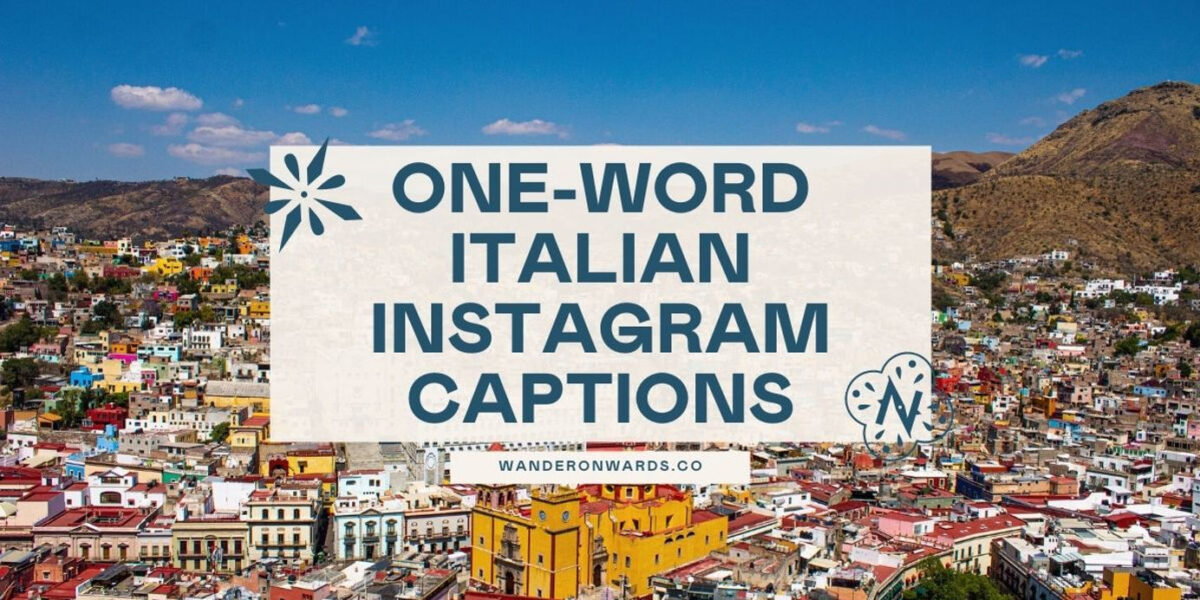 70+ Perfect OneWord Italian Captions for Instagram Wander Onwards
