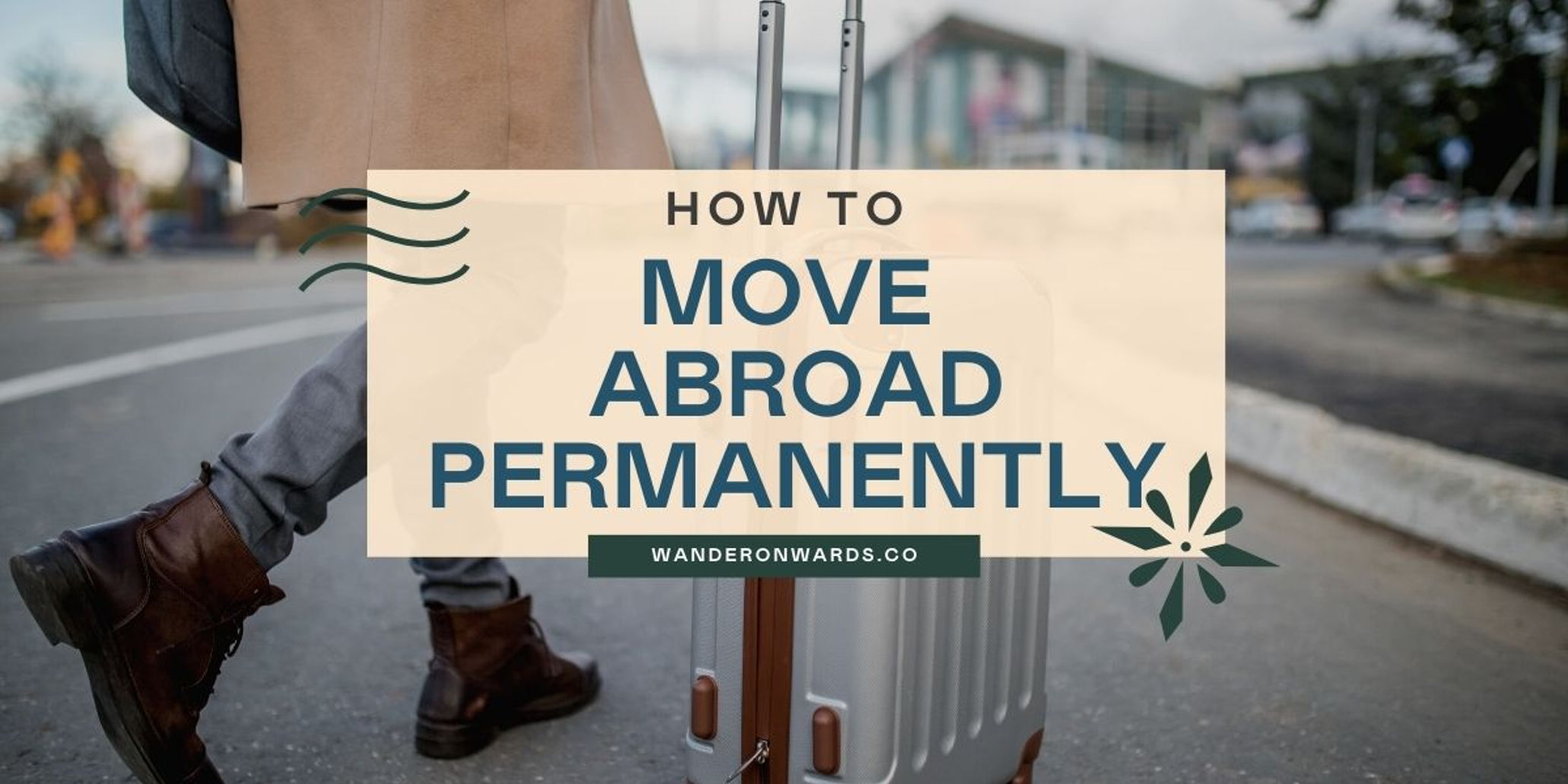 How to Move Abroad Permanently in 8 Steps