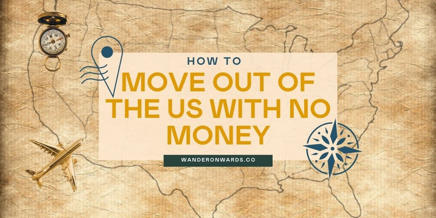 How to Move Out of the US with No Money 