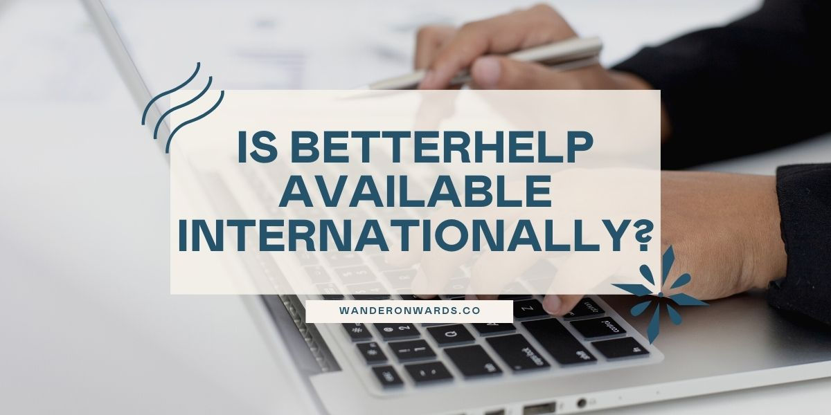 Is BetterHelp Available Internationally?