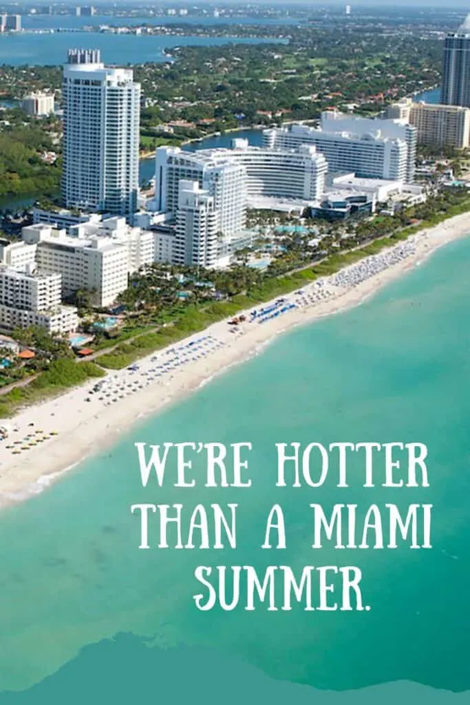 text says "We’re hotter than a Miami summer."
