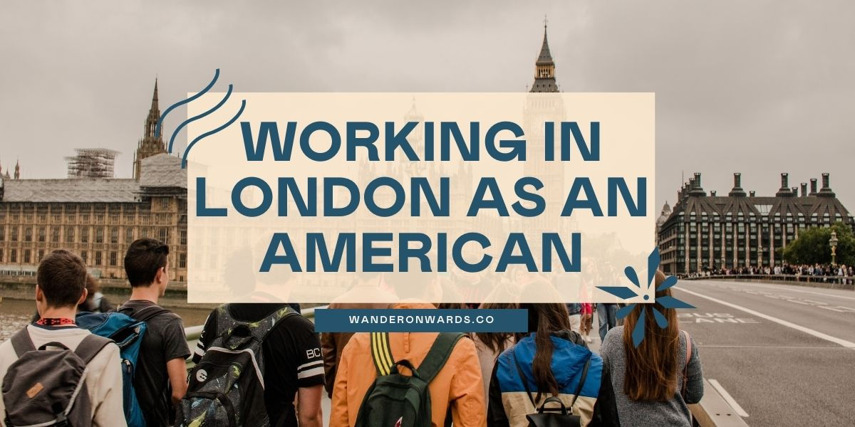 What It’s Like Working in London as an American