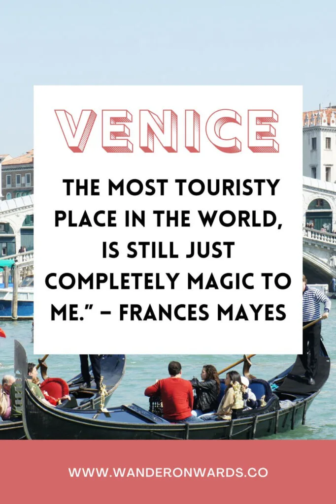 text says "“Venice, the most touristy place in the world, is still just completely magic to me.” – Frances Mayes