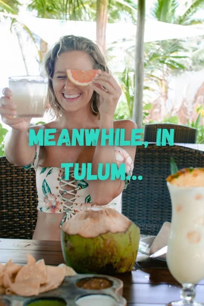 text says "meanwhile, in tulum..."